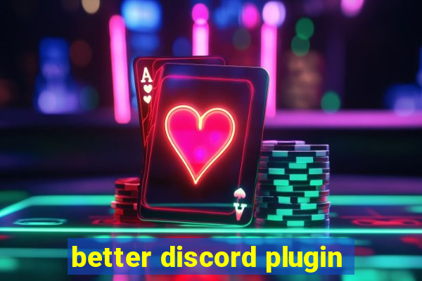 better discord plugin